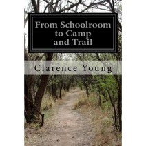 From Schoolroom to Camp and Trail Paperback, Createspace