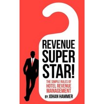 Revenue Superstar!: The Simple Rules of Hotel Revenue Management Paperback, Johan Hammer