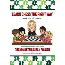 Learn Chess the Right Way: Book 4: Sacrifice to Win!:Book 4: Sacrifice to Win!, Russell Enterprises