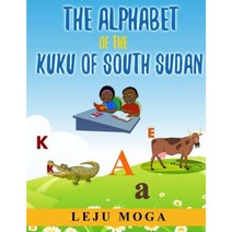 The Alphabet of the Kuku of South Sudan Paperback, River Nile Publishing