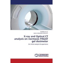 X-Ray and Optical CT Analysis on Normoxic Pagat Gel Dosimeter Paperback, LAP Lambert Academic Publishing