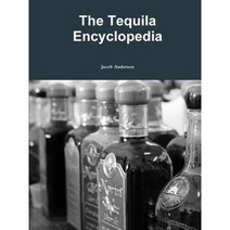 The Tequila Encyclopedia Paperback, Lulu.com