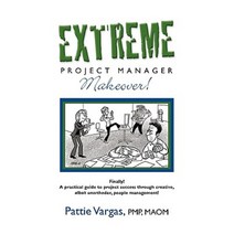 Extreme Project Manager Makeover! Paperback, Booklocker.com