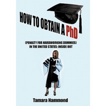 How to Obtain a PhD (Penalty for Hardworking Dummies) in the United States: Inside Out Paperback, Authorhouse