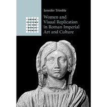 Women and Visual Replication in Roman Imperial Art and Culture, Cambridge University Press