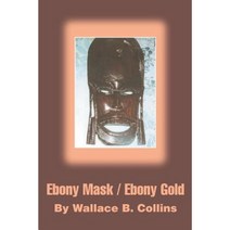 Ebony Mask / Ebony Gold Paperback, iUniverse