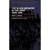 The Black Infantry in the West 1869-1891. Hardcover, Praeger
