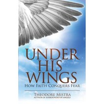 Under His Wings: How Faith Conquers Fear Paperback, Castle Quay Books