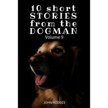 10 Short Stories from the Dogman Vol. 9 Paperback, Createspace Independent Publishing Platform