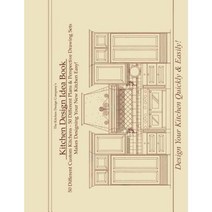 Kitchen Design Idea Book: Portfolio of 50 Custom Kitchen Layouts and Perspective Drawings Paperback, Createspace Independent Publishing Platform