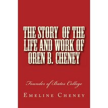 The Story of the Life and Work of Oren B. Cheney: Founder of Bates College Paperback, Createspace Independent Publishing Platform