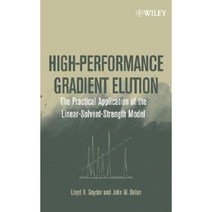 High-Performance Gradient Elution: The Practical Application of the Linear-Solvent-Strength Model Hardcover, Wiley-Interscience