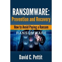 Ransomware - Prevention and Recovery: How to Avoid Paying a Ransom Paperback, Createspace Independent Publishing Platform