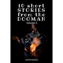 10 Short Stories from the Dogman Vol. 5 Paperback, Createspace Independent Publishing Platform