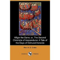 Alfgar the Dane; Or the Second Chronicle of Aescendune: A Tale of the Days of Edmund Ironside (Dodo Press) Paperback, Dodo Press