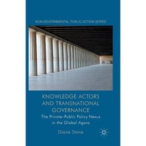 Knowledge Actors and Transnational Governance: The Private-Public Policy Nexus in the Global Agora Paperback, Palgrave MacMillan
