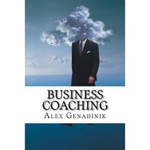 Business Coaching: How to Become a Business Coach or a Life Coach Paperback, Createspace Independent Publishing Platform