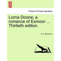 Lorna Doone; A Romance of Exmoor ... Thirtieth Edition. Paperback, British Library, Historical Print Editions