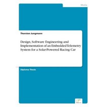 Design Software Engineering and Implementation of an Embedded Telemetry System for a Solar-Powered Racing Car Paperback, Diplom.de