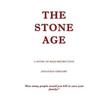 The Stone Age: A Novel of Mass Destruction Paperback, Createspace Independent Publishing Platform