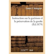 Instruction Sur La Guerison Et La Preservation de la Goutte Paperback, Hachette Livre - Bnf