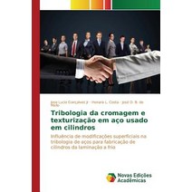 Tribologia Da Cromagem E Texturizacao Em Aco Usado Em Cilindros Paperback, Novas Edicoes Academicas