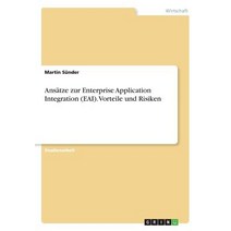 Ansatze Zur Enterprise Application Integration (Eai). Vorteile Und Risiken Paperback, Grin Publishing