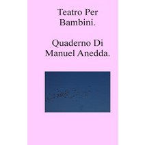 Teatro Per Bambini: Quaderno Di Manuel Anedda Paperback, Createspace