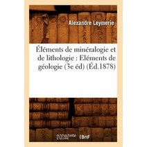 Elements de Mineralogie Et de Lithologie: Elements de Geologie (3e Ed) (Ed.1878) Paperback, Hachette Livre - Bnf