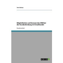 Moglichkeiten Und Grenzen Des Crm Bei Der Kundenbindung Im Einzelhandel Paperback, Grin Publishing