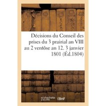 Decisions Du Conseil Des Prises Du 3 Prairial an VIII Au 2 Ventose an 12. 3 Janvier 1801 Paperback, Hachette Livre - Bnf
