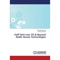 Voip Qos Over 3g & Beyond Radio Access Technologies Paperback, LAP Lambert Academic Publishing