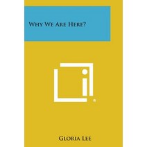 Why We Are Here? Paperback, Literary Licensing, LLC