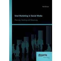 Viral Marketing in Social Media: Planung Seeding Und Steuerung Paperback, Disserta Verlag