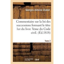 Commentaire Sur La Loi Des Successions Formant Le Titre 1er Du Livre 3eme Du Code Civil. Tome 2 Paperback, Hachette Livre - Bnf