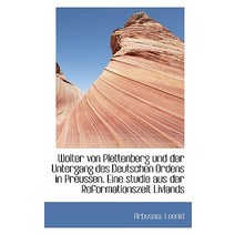 Wolter Von Plettenberg Und Der Untergang Des Deutschen Ordens in Preussen. Eine Studie Aus Der Refor Paperback, BiblioLife