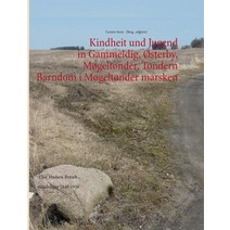 Kindheit Und Jugend in Gammeldig Osterby Mogeltonder Tondern - Barndom I Mogeltonder Marsken Paperback, Books on Demand