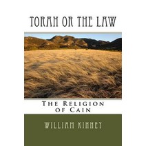 Torah or the Law: The Religion of Cain Paperback, Createspace Independent Publishing Platform