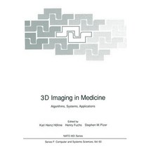 3D Imaging in Medicine: Algorithms Systems Applications Paperback, Springer