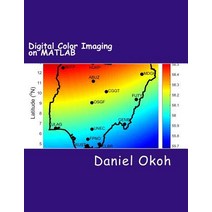 Digital Color Imaging on MATLAB Paperback, Createspace Independent Publishing Platform