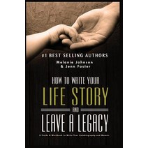 How to Write Your Life Story and Leave a Legacy: A Story Starter Guide & Workbook to Write Your Autobiography and Memoir Hardcover, Gatekeeper Press