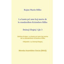 La Kanto Pri Amo Kaj Morto de la Standardisto Kristoforo Rilko. Duinaj Elegioj 1 ĝis 3. Paperback, Monda Asembleo Socia