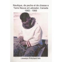 Nautique de Peche Et de Chasse a Terre Neuve Et Labrador Canada 1965 - 1966 Paperback, Createspace Independent Publishing Platform