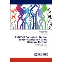 Zno/CDs Core-Shells Optical Sensor Fabrication Using Chemical Method Paperback, LAP Lambert Academic Publishing