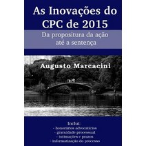 As Inovacoes Do Cpc de 2015: Da Propositura Da Acao Ate a Sentenca Paperback, Createspace Independent Publishing Platform
