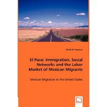 El Paso: Immigration Social Networks and the Labor Market of Mexican Migrants Paperback, VDM Verlag Dr. Mueller E.K.
