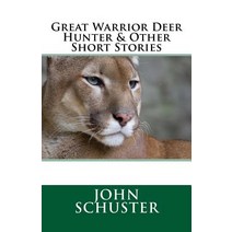 Great Warrior Deer Hunter and Other Short Stories Paperback, Createspace Independent Publishing Platform