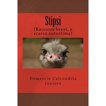 Stipsi: (Racconti Brevi E Scarsa Autostima) Paperback, Createspace Independent Publishing Platform