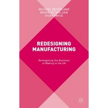 Redesigning Manufacturing: Reimagining the Business of Making in the UK Hardcover, Palgrave MacMillan