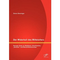 Der Widerhall Des Mittelalters: Georges Duby ALS Medi Vist Schriftsteller Annales